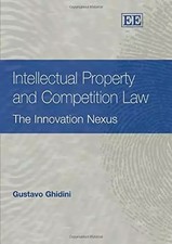 Intellectual Property and Competition Law: The Innovation Nexus, Gustavo Ghidini Competition Law price