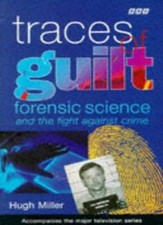 Traces of Guilt: Forensic Science Under the Microscope By Hugh Miller Forensic Sciences price