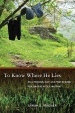 To Know Where He Lies : DNA Technology and the Search for Srebrenica's... Forensic Sciences price