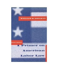 A Primer on American Labor Law, Gould, William B. Labor Law price