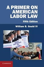 A Primer on American Labor Law, William B. Gould IV Labor Law price