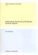 Arbitrating Antitrust and Merger Control Issues (Swiss Commercial Law Series), M Commercial Law price