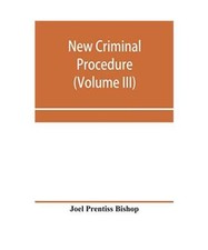 New criminal procedure: or, New commentaries on the law of pleading and evidence Criminal Procedure Law price