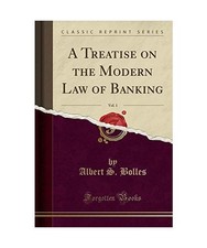 A Treatise on the Modern Law of Banking, Vol. 1 [Classic Reprint], Albert S. Bol Banking Law price