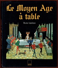 Le Moyen Age à Table, Cuisine, Gastronomie, Jours de Fête, illustré, B. Laurioux Repas et Kitchen table price