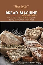 Bread Machine Delicious Recipes: Quick and Easy Bread Machine Recipes for Baking Bread machine price
