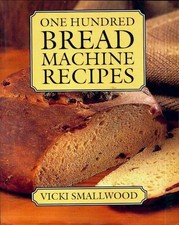 One hundred bread machine recipes hdbk - Vicki Smallwood - V307526 Bread machine price