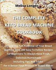 The Complete Keto Bread Machine Cookbook: Unlock The Full Potential Of Your Brea Bread machine price