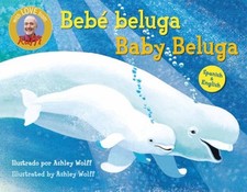 Baby Beluga/Bebe beluga (English-Spanish Bilingual Edition) by Ashley Wolff Bebè a bordo price