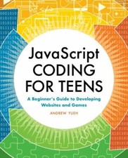 JavaScript Coding for Teens: A Beginner's Guide to Developing Websites and Games Software educativo per informatica e programmazione price
