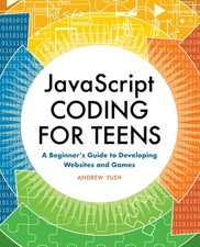 JavaScript Coding for Teens: A Beginner's Guide to Developing Websites and G... Software educativo per informatica e programmazione price
