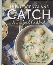 The New England Catch: A Seafood Cookbook by Martha Watson Murphy Hardcover New Seafood price