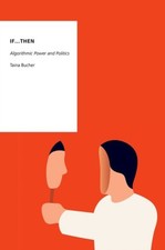 If...Then Algorithmic Power and Politics by Taina  Bucher (Paperback Book) Scienza - Informatics e Tecnologia price