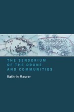 The Sensorium of the Drone and Communities by Kathrin Maurer (Paperback Book) Scienza - Informatics e Tecnologia price