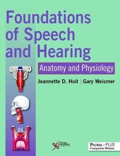 Foundations of Speech and Hearing: Anatomy and Physiology Foundations price