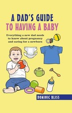 Dad's Guide to Having a Baby: Everything a new dad needs to know about pregnancy Libri sulla gravidanza price