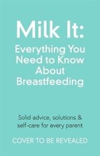 Milk It: Everything You Need to Know About Breastfeeding by Chantelle Champs Libri sulla gravidanza price