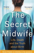 The Secret Midwife: Life, Death & the Truth about Birth Paperback Book Brand New Libri sulla gravidanza price