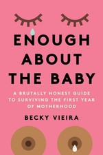 Enough About the Baby by Becky Vieira (Paperback Book) Libri sulla gravidanza price