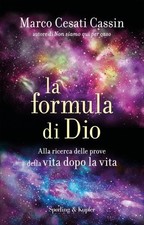 LIBRO LA FORMULA DI DIO. L'ESISTENZA DELLA VITA DOPO LA VITA MARCO CESATI CASSIN Libri di psicologia price