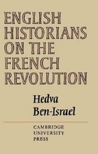 ENGLISH HISTORIANS ON THE FRENCH REVOLUTION By Hedva Ben-israel - Hardcover Ricerche su eventi storici price