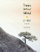 Trees Without Wind: A Novel (Weatherhead Books on Asia), Li, Rui, Good Book Ricerche su eventi storici price