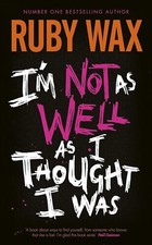 I’m Not as Well as I Thought I Was: The Sunday Times Bestseller, Wax, Ruby, New Libri bestseller price