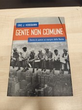 LIBRO GENTE NON COMUNE STORIE DI UOMINI AI MARGINI DELLA STORIA HOBSBAWM RIZZOLI Libri di storia price