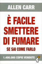 LIBRO È FACILE SMETTERE DI FUMARE SE SAI COME FARLO - ALLEN CARR Libri di storia price