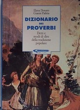Donato DIZIONARIO DEI PROVERBI. DETTI E MODI DI DIRE DELLA TRADIZIONE POPOLARE O Dizionari di proverbi e modi di dire price