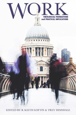 Work: Theological Foundations and Practical Implication - Paperback NEW Loftin, Religiosi Cultura e Ethics price