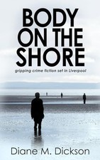 Body on the Shore : Gripping Crime Fiction Set in Liver -  NEW Diane M. Dickso 2 Crime Fiction price
