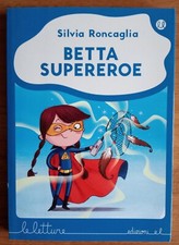 Betta Supereroe Silvia Roncaglia letture ediz. EL libri per ragazzi Libri per ragazzi price