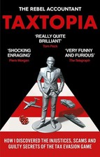 TAXTOPIA: How I Discovered the Injustices, Scams and Guilty Secrets Paperback Libri di contabilità e finanza price