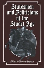 Statesmen and Politicians of the Stuart Age Statesmen & Politicians price