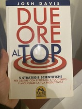 DUE ORE AL TOP LIBRO DI jOSH dAVIS SUL BUSINESS E MARKETING. Libri di economia e marketing price