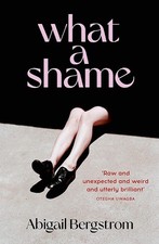 What a Shame: 'Intelligent, moving and darkly comic' The Sunday Times, Bergstrom Libri per lo sviluppo dell'attenzione e dell'intelligenza price