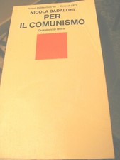 Badaloni PER IL COMUNISMO Questioni di teoria- Einaudi- VEDI LIBRI DI POLITICA Libri di teoria price