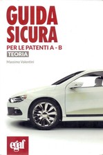Guida sicura. Esame di teoria per la patente A e B (Libro Egaf, 2020) Libri di teoria price