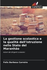La gestione scolastica e la qualit dell'istruzione nello Stato del Maranho by Fe Istruzione Gestione price