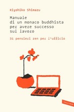Libri Kiyohiko Shimazu - Manuale Di Un Monaco Buddhista Per Avere Successo Sul L Libri sul successo price