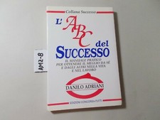 LIBRO ABC DEL SUCCESSO DANILO ADRIANI IL MANUALE PRATICO DELLA VITA SUL LAVORO Libri sul successo price
