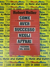 Book libro COME AVER SUCCESSO NEGLI AFFARI facendo sul serio ROBERT HELLER (A90) Libri sul successo price