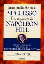 LIBRO TUTTO QUELLO CHE SO SUL SUCCESSO L'HO IMPARATO DA NAPOLEON HILL -DON GREEN Libri sul successo price