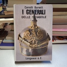 I GENERALI DELLE SCIABOLE, Correlli Barnett, Longanesi 1965 LEGGI BENE General Diritto price