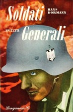 SOLDATI SENZA GENERALI - Hans Dormann - Longanesi - 1960 General Diritto price