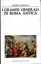 Biblioteca storica 35 Frediani : grandi generali Roma CART. ed. Il Giornale A03 General Diritto price