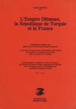 L'EMPIRE OTTOMAN, LA REPUBLIQUE DE TURQUIE ET LA FRANCE. A' L'OCCASION DU QUATRE Ottoman Storia price