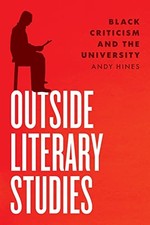 Outside Literary Studies: Black Criticism and the University.by Hines New** Literary Studies price
