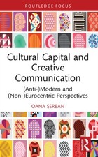 Cultural Capital and Creative Communication by Oana  Serban (Paperback Book) Libri di media e comunicazione price